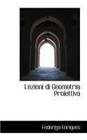 Lezioni Di Geometria Proiettiva