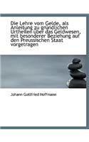 Die Lehre Vom Gelde, ALS Anleitung Zu Gr Ndlichen Urtheilen Ber Das Geldwesen, Mit Besonderer Bezie
