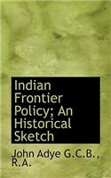 Indian Frontier Policy; An Historical Sketch