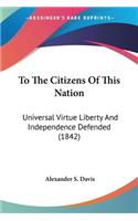 To The Citizens Of This Nation