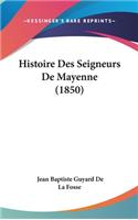Histoire Des Seigneurs De Mayenne (1850)