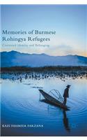 Memories of Burmese Rohingya Refugees: Contested Identity and Belonging