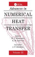Advances in Numerical Heat Transfer, Volume 3