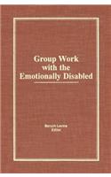 Group Work with the Emotionally Disabled