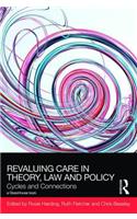 ReValuing Care in Theory, Law and Policy