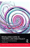 Revaluing Care in Theory, Law and Policy