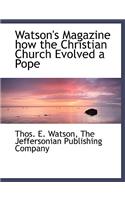 Watson's Magazine How the Christian Church Evolved a Pope