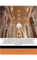 On the Evidences of Christianity, As They Were Stated and Enforced in the Discourses of Our Lord