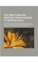 The Great English Writers from Chaucer to George Eliot