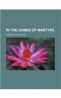 In the Homes of Martyrs