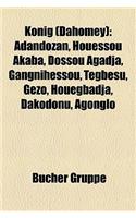 Knig (Dahomey): Adandozan, Houessou Akaba, Dossou Agadja, Gangnihessou, Tegbesu, Gzo, Houegbadja, Dakodonu, Agonglo