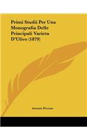 Primi Studii Per Una Monografia Delle Principali Varieta D'Ulivo (1879)