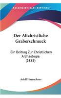 Der Altchristliche Graberschmuck