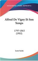 Alfred de Vigny Et Son Temps