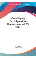 Grundlegung Der Allgemeinen Kunstwissenschaft V1 (1914)