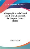 A Biographical and Critical Sketch of Dr. Beaumont, the Eloquent Orator (1859)