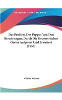 Problem Des Pappus Von Den Beruhrungen, Durch Die Geometrischen Oerter Aufgelost Und Erweitert (1857)