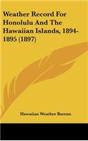 Weather Record For Honolulu And The Hawaiian Islands, 1894-1895 (1897)