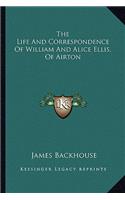 The Life And Correspondence Of William And Alice Ellis, Of Airton: (English)