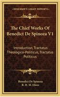 Chief Works of Benedict de Spinoza V1