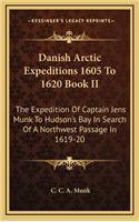 Danish Arctic Expeditions 1605 to 1620 Book II