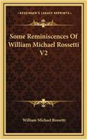 Some Reminiscences of William Michael Rossetti V2