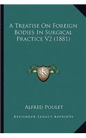 A Treatise On Foreign Bodies In Surgical Practice V2 (1881)