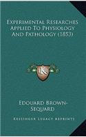 Experimental Researches Applied To Physiology And Pathology (1853): (English)