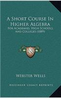 A Short Course in Higher Algebra