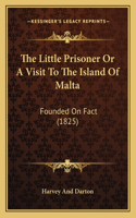 The Little Prisoner Or A Visit To The Island Of Malta