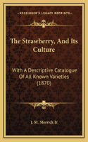 The Strawberry, And Its Culture
