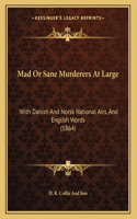 Mad Or Sane Murderers At Large