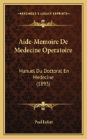 Aide-Memoire De Medecine Operatoire: Manuel Du Doctorat En Medecine (1893)