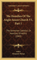 Homilies Of The Anglo-Saxon Church V1, Part 1
