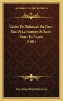 Cahier De Doleances Du Tiers-Etat De La Paroisse De Saint-Beury En Auxois (1901)