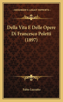 Della Vita E Delle Opere Di Francesco Poletti (1897)