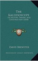 Kaleidoscope: Its History, Theory, And Construction (1858)