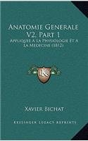 Anatomie Generale V2, Part 1: Appliquee A La Physiologie Et A La Medecine (1812)(French)