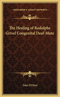 The Healing of Rodolphe Grivel Congenital Deaf-Mute