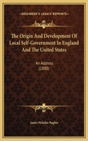 The Origin And Development Of Local Self-Government In England And The United States