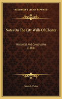 Notes On The City Walls Of Chester: Historical And Constructive (1888)