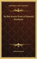 The Best Known Works of Nathaniel Hawthorne: (English)