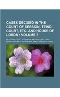 Cases Decided in the Court of Session, Teind Court, Etc. and House of Lords (Volume 7)