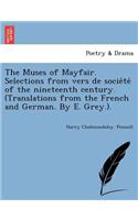 The Muses of Mayfair. Selections from Vers de Socie Te of the Nineteenth Century. (Translations from the French and German. by E. Grey.).