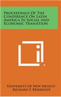 Proceedings of the Conference on Latin America in Social and Economic Transition