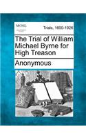 The Trial of William Michael Byrne for High Treason: (English)