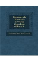 Monumenta Historica Civitatis Zagrabiae, Volume 8...