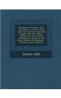 Sketches of History, Life, and Manners, in the West: Intercourse of the American People with the Indians. History of the French Settlements. Events in the Early History of Kentucky