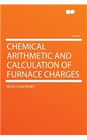 Chemical Arithmetic and Calculation of Furnace Charges