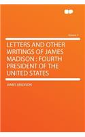 Letters and Other Writings of James Madison: Fourth President of the United States Volume 2